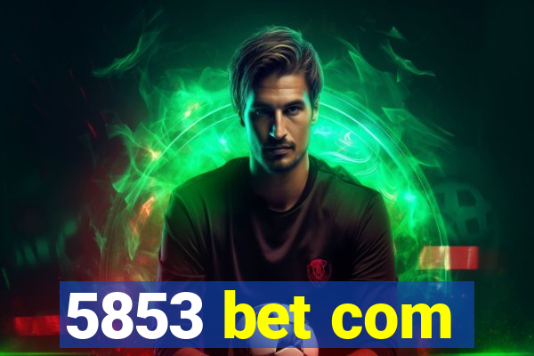 5853 bet com